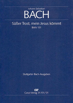 Süßer Trost mein Jesus kömmt Kantate Nr.151 BWV151