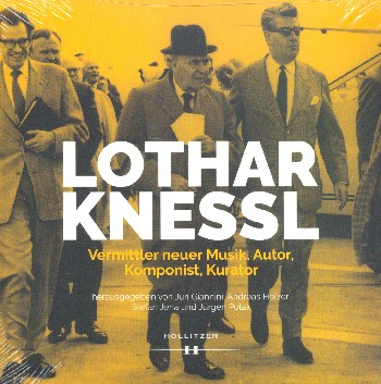 Lothar Knessl Vermittler neuer Musik, Autor, Komponist, Kurator