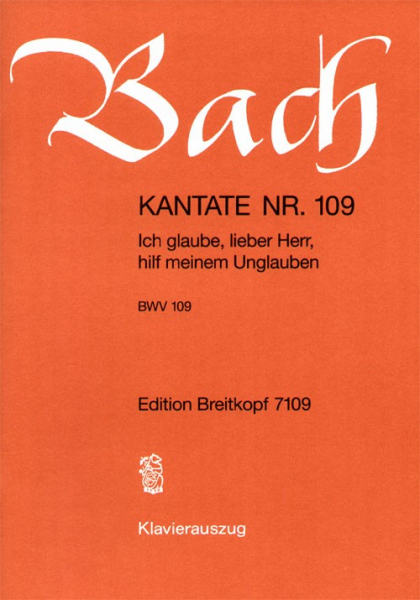 Ich glaube lieber Herr hilf meinem Unglauben Kantate Nr.109 BWV109