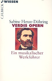Giuseppe Verdis Opern ein musikalischer Werkführer