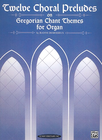 12 Choral Preludes on Gregorian Chant Themes for organ