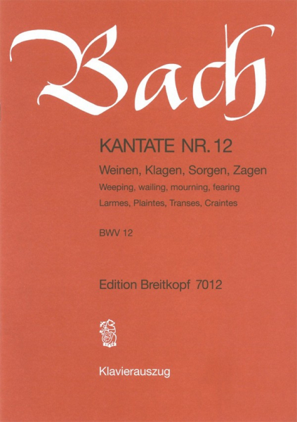 Weinen, Klagen, Sorgen, Zagen Kantate Nr.12 BWV12