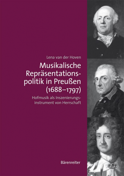 Musikalische Repräsentationspolitik in Preußen (1688-1797) Hofmusik als Inszenierungsinstrument von