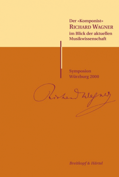 Richard Wagner Symposion Würzburg 2000 Der Komponist im Blick der aktuellen Wissenschaft