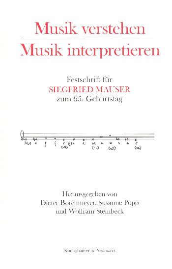 Musik verstehen - Musik interpretieren Festschrift für Siegfried Mauser zum 65. Geburtstag