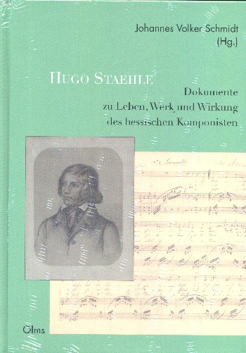 Hugo Staehle Dokumente zu Leben, Werk und Wirkung des hessischen Komponisten