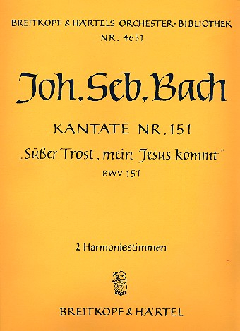 Süßer Trost mein Jesus kömmt Kantate Nr.151 BWV151