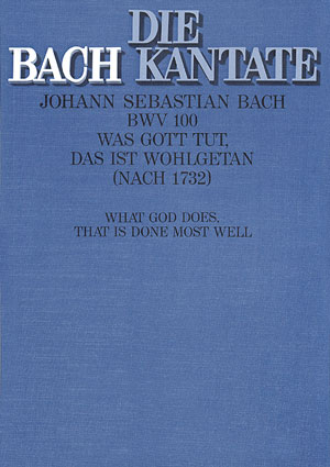 Was Gott tut das ist wohlgetan Kantate Nr.100 BWV100