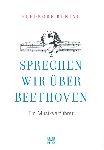 Sprechen wir über Beethoven Ein Musikverführer