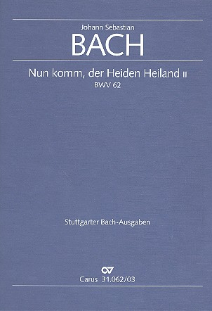 Nun komm der Heiden Heiland (2. Komposition) Kantate Nr.62 BWV62