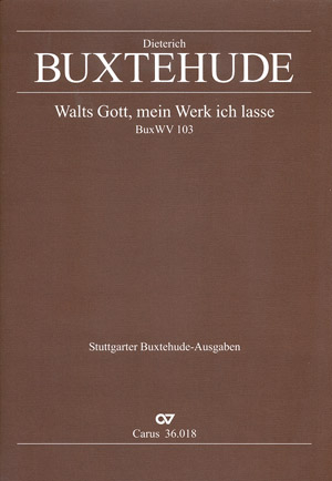 Walts Gott mein Werk ich lasse BuxWV103 für gem Chor, 2 Violinen und Bc