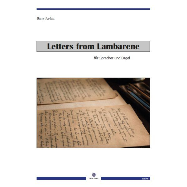 Letters from Lambarene für Sprecher und Orgel (dt/en)