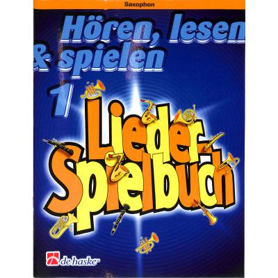 Liederspielbuch für Alt-Sax Hören, lesen &amp; spielen Band 1