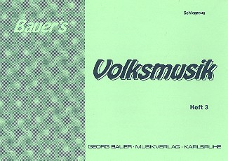 Bauers Volksmusik Band 3: für Blasorchester