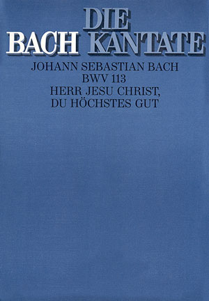 Herr Jesu Christ du höchstes Gut Kantate Nr.113 BWV113