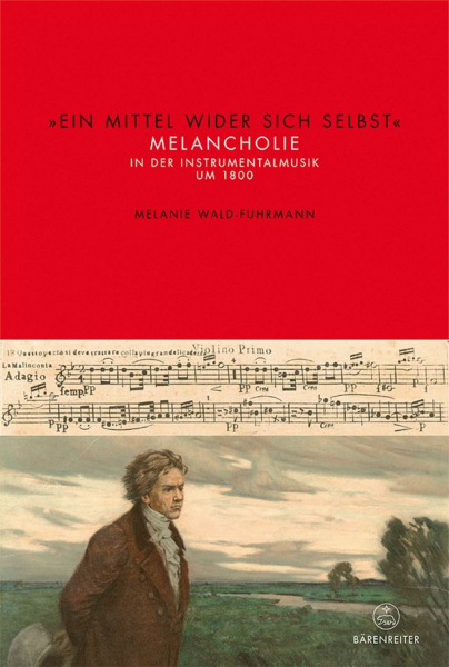 Ein Mittel wider sich selbst Melancholie in der Instrumentalmusik um 1800