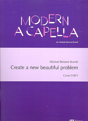 Create a new beautiful Problem für gem Chor a cappella
