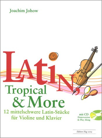 Latin, Tropical and more (+CD) für Violine und Klavier