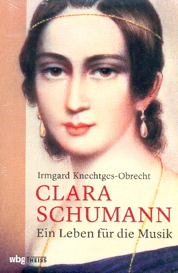 Clara Schumann - Ein Leben für die Musik