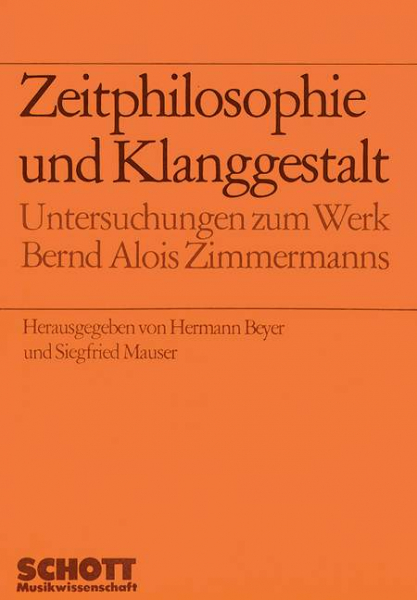 Zeitphilosophie und Klanggestalt Band 2 Untersuchungen zum Werk Bernd Alois Zimmermanns