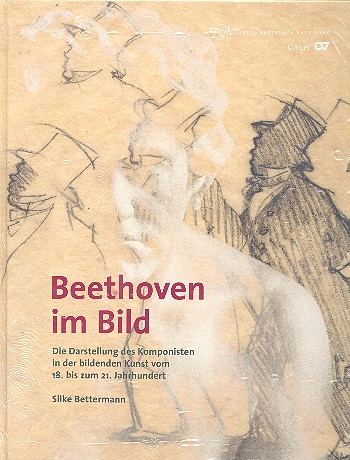 Beethoven im Bild Die Darstellung des Komponisten in der bildenden Kunst vom