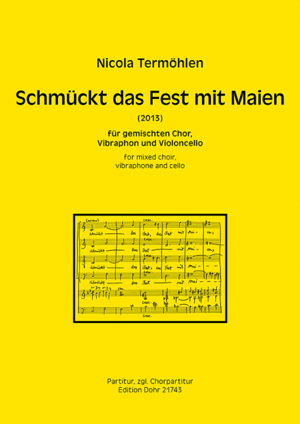 Schmückt das Fest mit Maien (2013) für gem Chor, Vibraphon und Violoncello