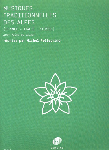 Musiques traditionnelles des Alpes (France - Italie - Suisse): pour flûte (violon)