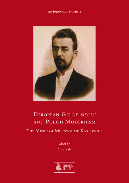 European Fin-de-siècle and Polish Modernism The Music of Mieczyslaw Karlowicz