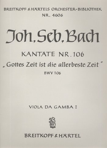 Gottes Zeit ist die allerbeste Zeit Kantate Nr.106 BWV106