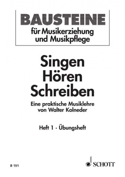 Singen - Hören - Schreiben Heft 1 Eine praktische Musiklehre