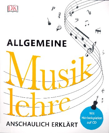 Allgemeine Musiklehre anschaulich erklärt (+CD)