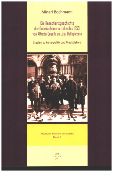Die Rezeptionsgeschichte der Dodekaphonie in Italien bis 1953: von Alfredo Casella zu Luigi Dallapic