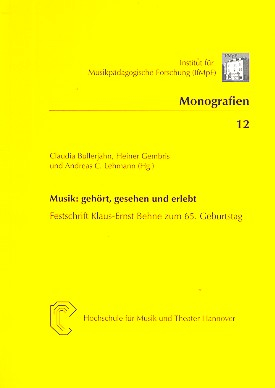 Musik - Gehört, gesehen und erlebt Festschrift für Klaus-Ernst Behne zum 65. Geburtstag