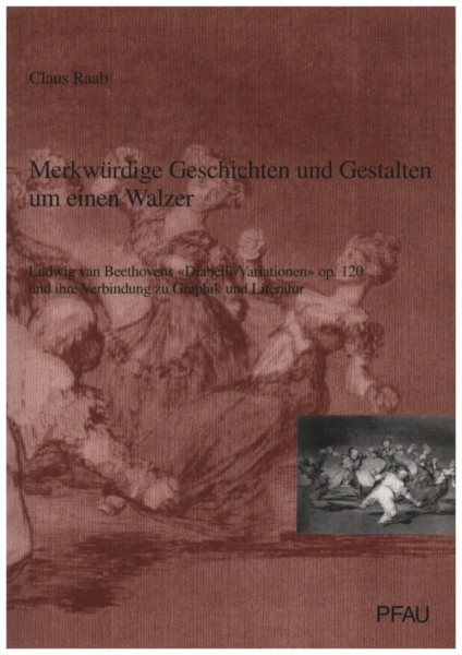 Merkwürdige Geschichten und Gestalten um einen Walzer Ludwig van Beethovens &#039;Diabelli-Variationen&#039; o