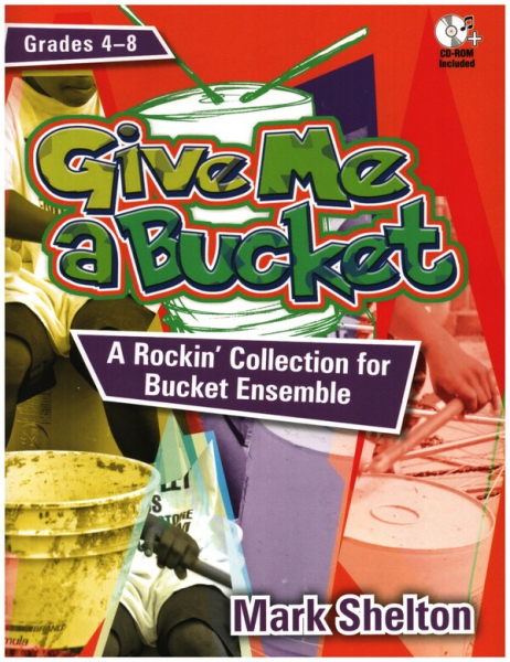 Give me a Bucket Grade 4-8 (+CD-ROM) for bucket ensemble