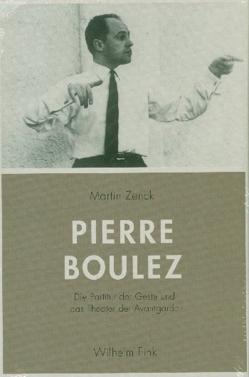 Pierre Boulez - Die Partitur der Geste und das Theater der Avantgarde