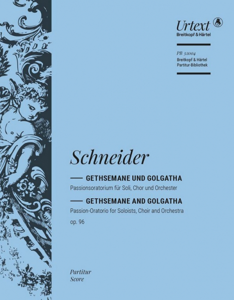 Gethsemane und Golgatha op.96 für Soli, gem Chor und Orchester