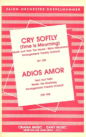 Adios amor und Cry softly: für Salonorchester