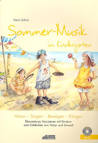 Sommer-Musik im Kindergarten (+CD) Hören - Singen - Bewegen - Klingen
