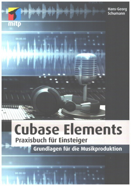 Cubase Elements - Praxisbuch für Einsteiger