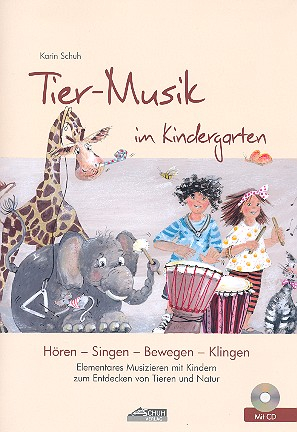 Tier-Musik im Kindergarten (+CD) Hören - Singen - Bewegen - Klingen