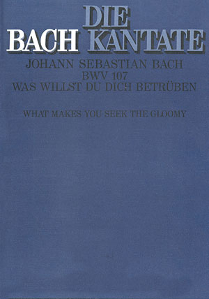 Was willst du dich betrüben Kantate Nr.107 BWV107
