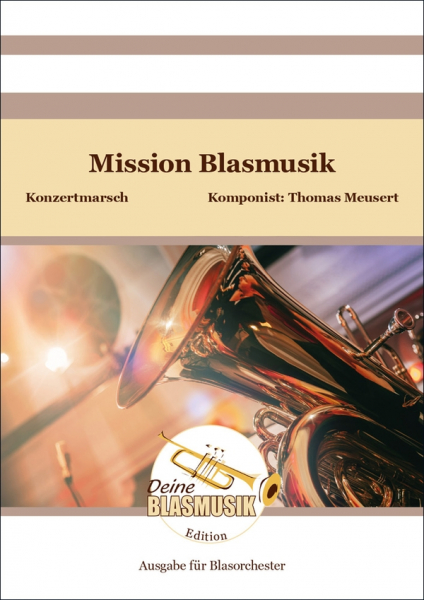 Mission Blasmusik für Blasorchester