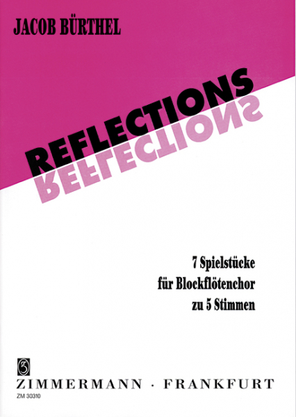 Reflections - 7 Spielstücke für Blockflötenchor zu 5 Stimmen