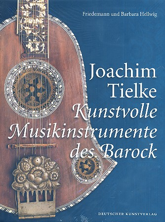 Joachim Tielke - Kunstvolle Musikinstrumente des Barock