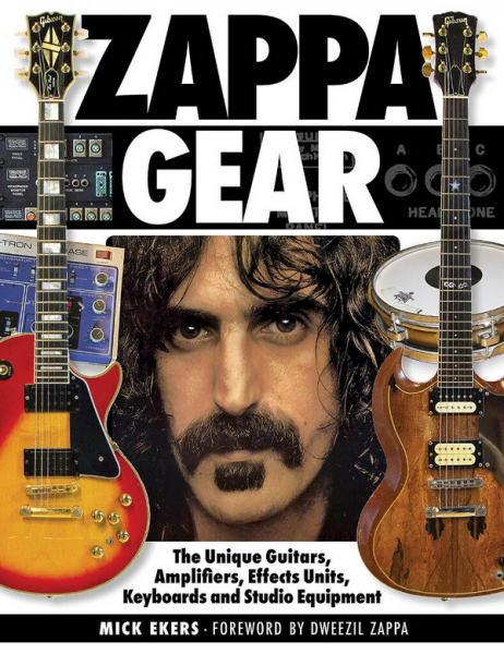 Zappa Gear The Unique Guitars, Amplifiers, Effects Units, Keyboards and Studio