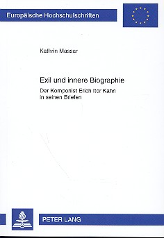 Exil und innere Biographie Der Komponist Erich Itor Kahn in seinen Briefen