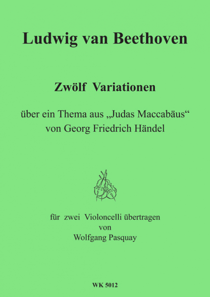 12 Variationen über &quot;Judas Macchabäus&quot; von Händel für 2 Violoncelli