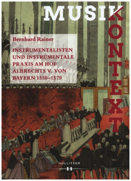 Instrumentalisten und instrumentale Praxis am Hof Albrechts V. von Bay 1550-1579