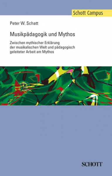 Musikpädagogik und Mythos Zwischen mythischer Erklärung der musikalischen Welt und pädagogisch g